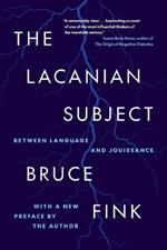 The Lacanian Subject: Between Language and Jouissance