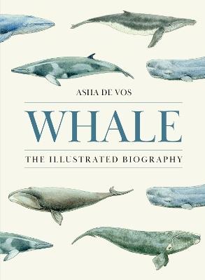 Whale: The Illustrated Biography - Asha de Vos - cover