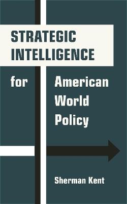 Strategic Intelligence for American World Policy - Sherman Kent - cover