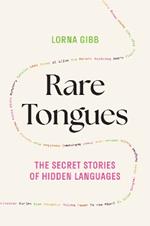 Rare Tongues: The Secret Stories of Hidden Languages