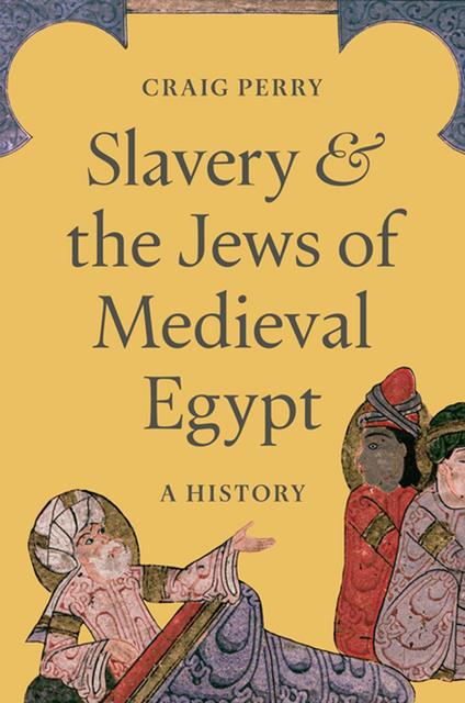 Slavery and the Jews of Medieval Egypt