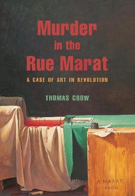 Murder in the Rue Marat: A Case of Art in Revolution - Thomas Crow - cover