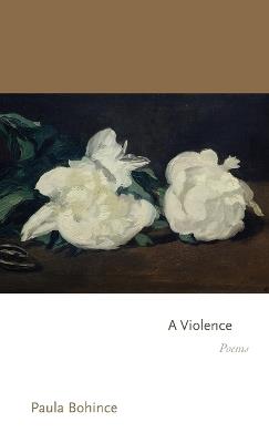 A Violence: Poems - Paula Bohince - cover