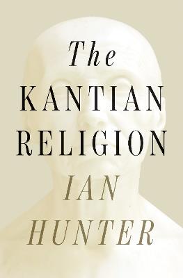 The Kantian Religion - Ian Hunter - cover