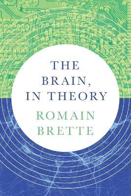 The Brain, In Theory - Romain Brette - cover