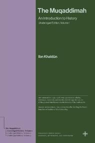 The Muqaddimah: An Introduction to History (Unabridged Edition, Volume 1)