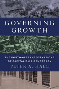 Governing Growth: The Postwar Transformations of Capitalism and Democracy