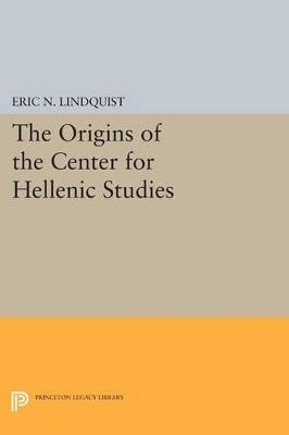 The Origins of the Center for Hellenic Studies - Eric N. Lindquist - cover