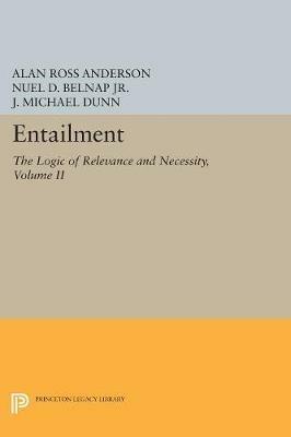 Entailment, Vol. II: The Logic of Relevance and Necessity - Alan Ross Anderson,Nuel D. Belnap,J. Michael Dunn - cover