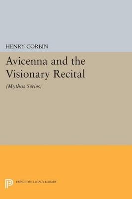 Avicenna and the Visionary Recital: (Mythos Series) - Henry Corbin - cover
