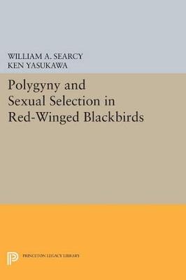 Polygyny and Sexual Selection in Red-Winged Blackbirds - William A. Searcy,Ken Yasukawa - cover