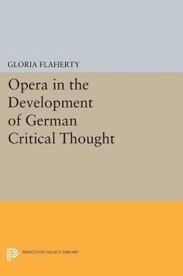 Opera in the Development of German Critical Thought - Gloria Flaherty - cover