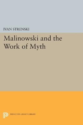 Malinowski and the Work of Myth - cover