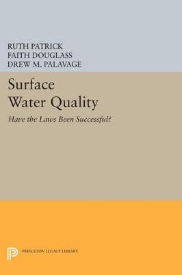 Surface Water Quality: Have the Laws Been Successful? - Ruth Patrick,Faith Douglass,Drew M. Palavage - cover