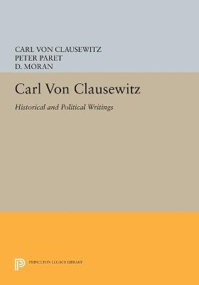 Carl von Clausewitz: Historical and Political Writings - Carl von Clausewitz - cover