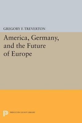 America, Germany, and the Future of Europe - Gregory F. Treverton - cover
