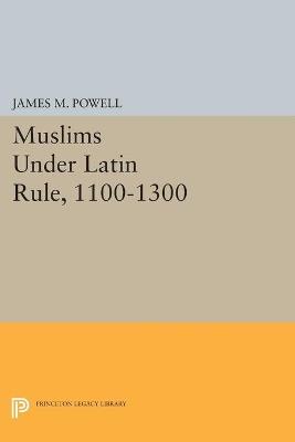 Muslims Under Latin Rule, 1100-1300 - cover