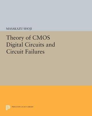 Theory of CMOS Digital Circuits and Circuit Failures - Masakazu Shoji - cover