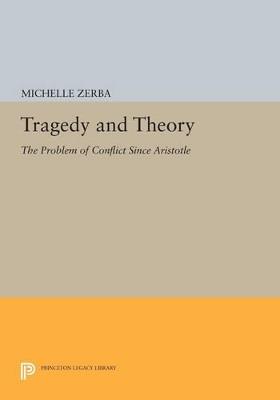 Tragedy and Theory: The Problem of Conflict Since Aristotle - Michelle Zerba - cover