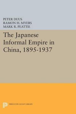 The Japanese Informal Empire in China, 1895-1937 - cover