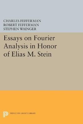 Essays on Fourier Analysis in Honor of Elias M. Stein (PMS-42) - cover