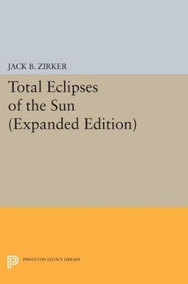 Total Eclipses of the Sun: Expanded Edition - Jack B. Zirker - cover
