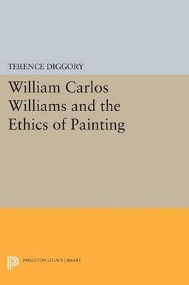 William Carlos Williams and the Ethics of Painting - Terence Diggory - cover