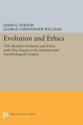 Evolution and Ethics: T.H. Huxley's Evolution and Ethics with New Essays on Its Victorian and Sociobiological Context - James G. Paradis,George Christopher Williams - cover