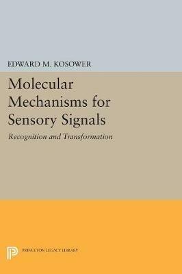 Molecular Mechanisms for Sensory Signals: Recognition and Transformation - Edward M. Kosower - cover