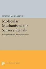 Molecular Mechanisms for Sensory Signals: Recognition and Transformation