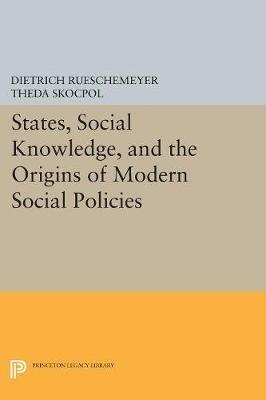 States, Social Knowledge, and the Origins of Modern Social Policies - cover