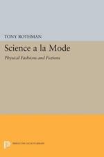 Science a la Mode: Physical Fashions and Fictions