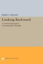 Looking Backward: A Critical Appraisal of Communitarian Thought