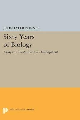 Sixty Years of Biology: Essays on Evolution and Development - John Tyler Bonner - cover