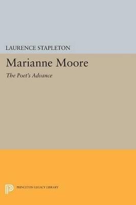Marianne Moore: The Poet's Advance - Laurence Stapleton - cover