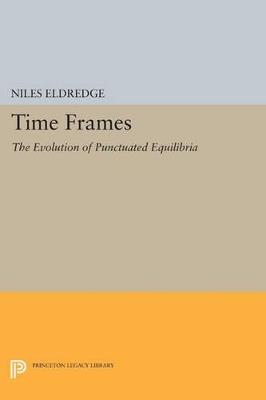 Time Frames: The Evolution of Punctuated Equilibria - Niles Eldredge - cover