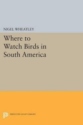 Where to Watch Birds in South America - Nigel Wheatley - cover