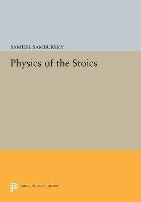 Physics of the Stoics - Samuel Sambursky - cover