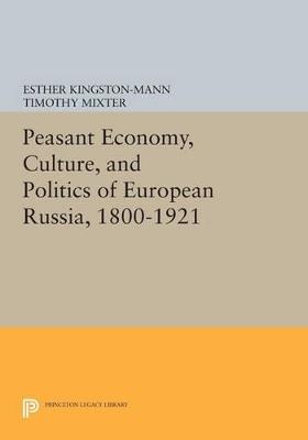 Peasant Economy, Culture, and Politics of European Russia, 1800-1921 - cover