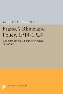 France's Rhineland Policy, 1914-1924: The Last Bid for a Balance of Power in Europe - Walter A. McDougall - cover