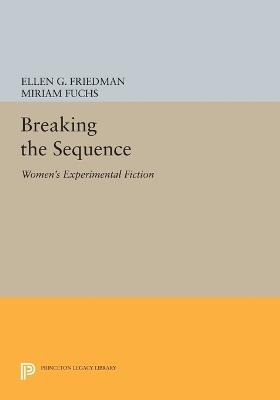 Breaking the Sequence: Women's Experimental Fiction - cover