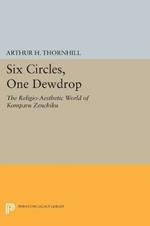 Six Circles, One Dewdrop: The Religio-Aesthetic World of Komparu Zenchiku