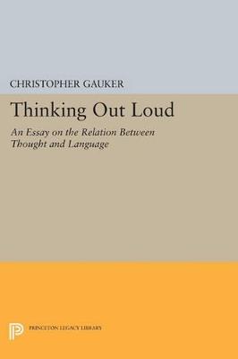 Thinking Out Loud: An Essay on the Relation between Thought and Language - Christopher Gauker - cover