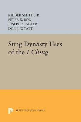 Sung Dynasty Uses of the I Ching - Kidder Smith,Peter K. Bol,Joseph A. Adler - cover