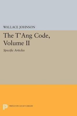 The T'ang Code, Volume II: Specific Articles - cover