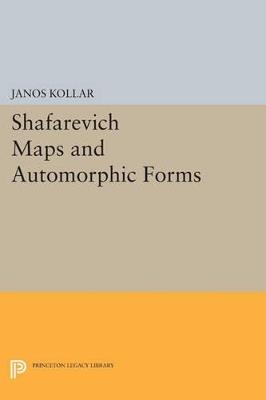 Shafarevich Maps and Automorphic Forms - Janos Kollar - cover