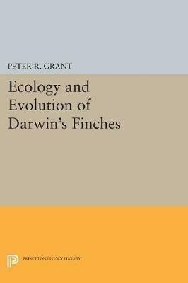 Ecology and Evolution of Darwin's Finches (Princeton Science Library Edition): Princeton Science Library Edition - Peter R. Grant - cover