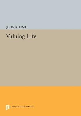 Valuing Life - John Kleinig - cover