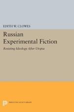 Russian Experimental Fiction: Resisting Ideology after Utopia