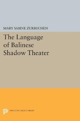 The Language of Balinese Shadow Theater - Mary Sabine Zurbuchen - cover